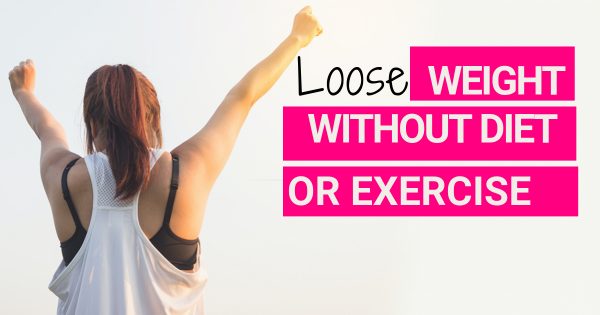 How To Lose Weight Without Eating Healthy And Exercising?