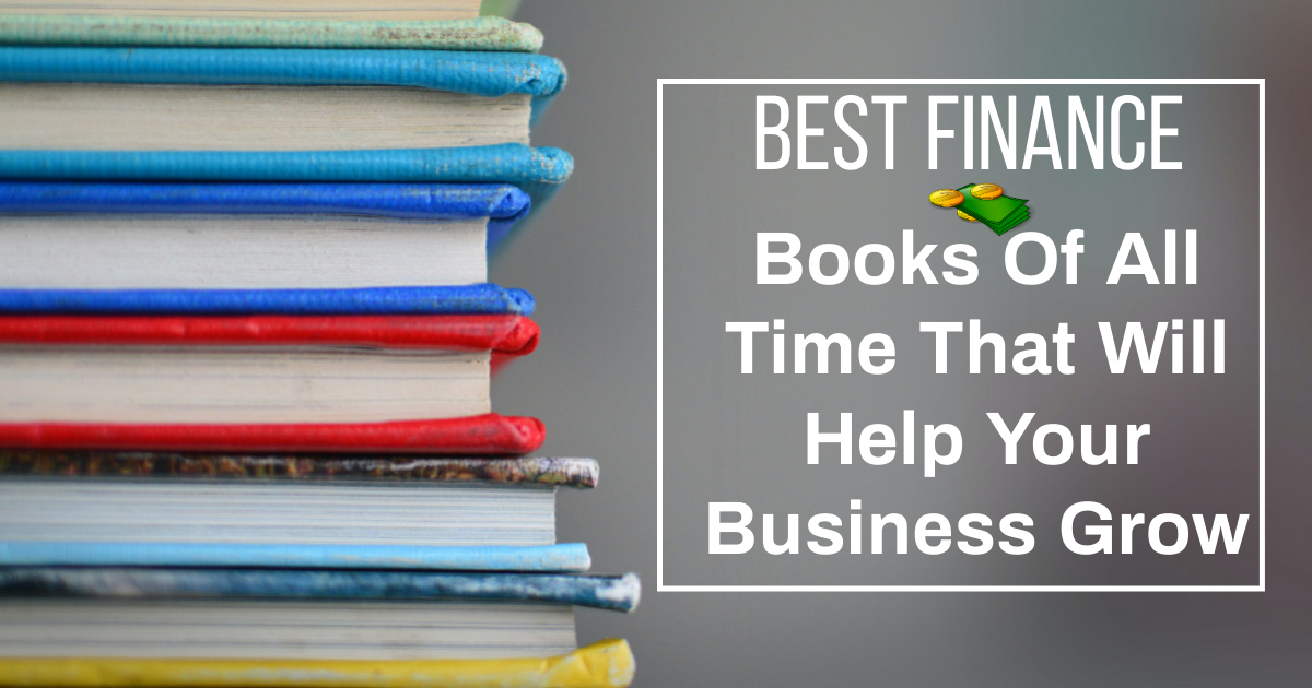 Best Finance Books Of All Time That Will Help Your Business Grow