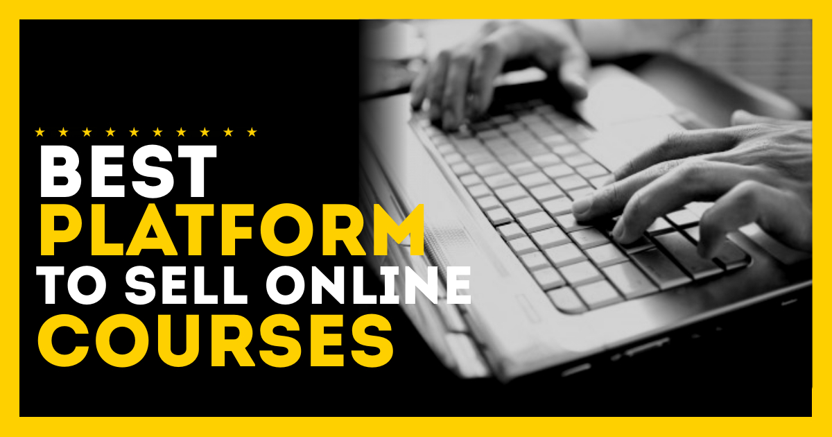 BEST PLATFORM TO SELL ONLINE COURSES