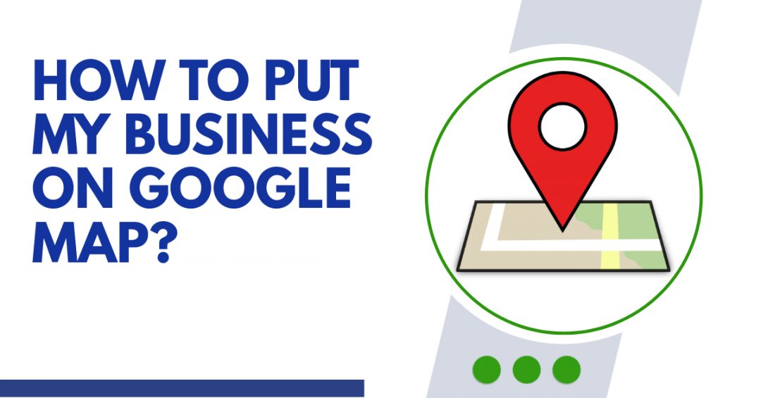 how-to-put-my-business-on-google-map-idowhatifeel