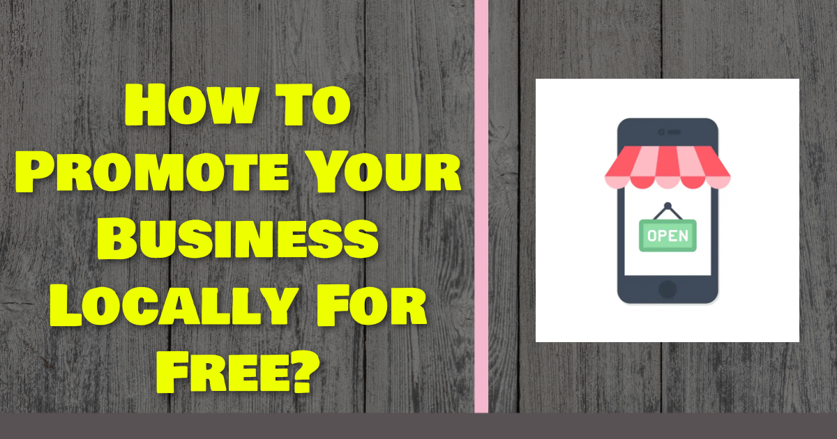 How To Promote Your Business Locally For Free?